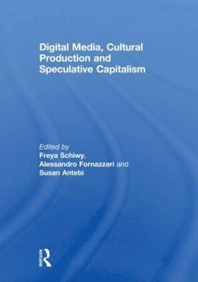 bokomslag Digital Media, Cultural Production and Speculative Capitalism