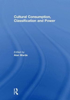 bokomslag Cultural Consumption, Classification and Power