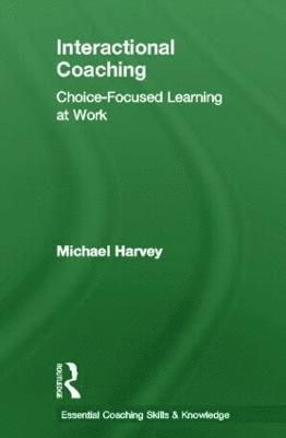 Michael Harvey, UK) Harvey, Michael (Interactional Coaching, London - Interactional Coaching, Inbunden