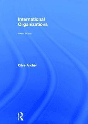 Clive Archer - International Organizations, Inbunden