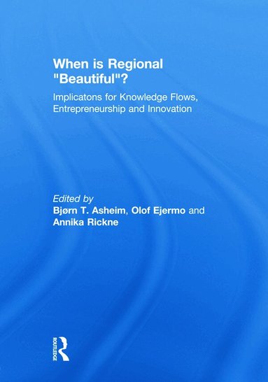 Bjorn Asheim, Olof Ejermo, Annika Rickne - When is Regional “Beautiful”?, Inbunden