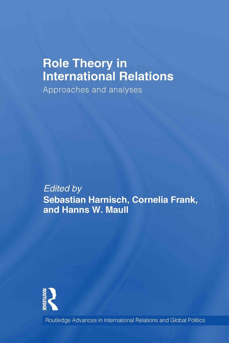 Sebastian Harnisch, Cornelia Frank, Hanns W. Maull, Germany) Harnisch, Sebastian (Ruprecht-Karls-University of Heidelberg, Germany) Frank, Cornelia (University of Trier, Germany) Maull, Hanns W. (University of Trier, Hanns W Maull - Role Theory in International Relations, Inbunden