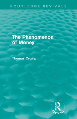 bokomslag The Phenomenon of Money (Routledge Revivals)