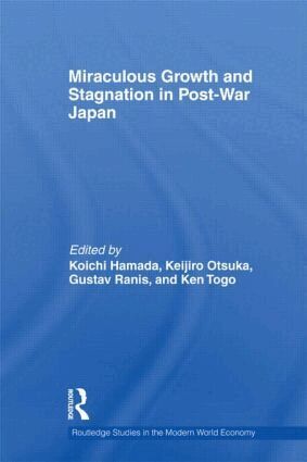 Koichi Hamada, Keijiro Otsuka, Gustav Ranis, Ken Togo - Miraculous Growth and Stagnation in Post-War Japan, Inbunden