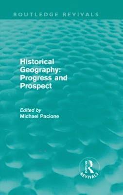Historical Geography: Progress and Prospect 1