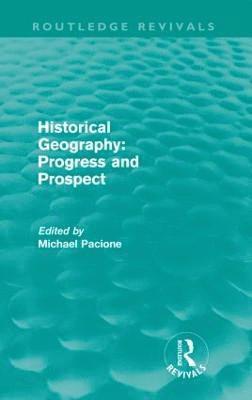 Historical Geography: Progress and Prospect 1