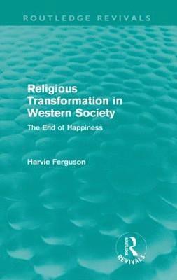 Religious Transformation in Western Society (Routledge Revivals) 1