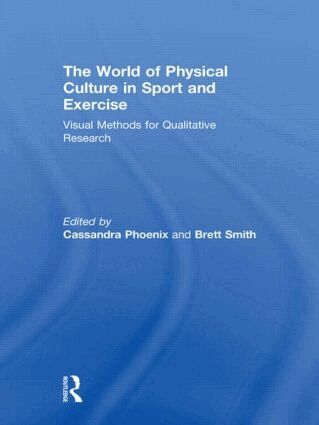 Cassandra Phoenix, Brett Smith - World of Physical Culture in Sport and Exercise, Inbunden