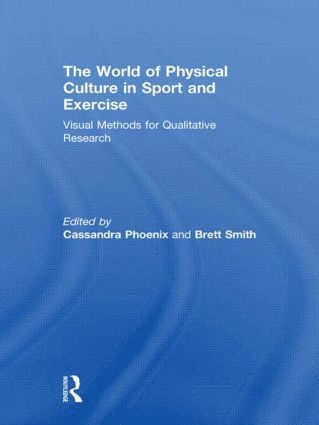 Cassandra Phoenix, Brett Smith - World of Physical Culture in Sport and Exercise, Inbunden