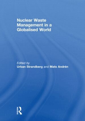 Urban Strandberg, Mats Andrén - Nuclear Waste Management in a Globalised World, Inbunden