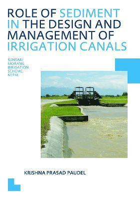 Role of Sediment in the Design and Management of Irrigation Canals 1