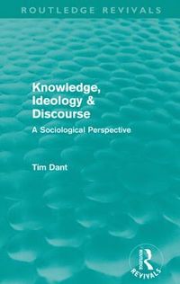 bokomslag Knowledge, Ideology & Discourse (Routledge Revivals)