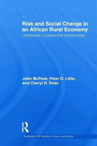 John G. McPeak, Peter D. Little, Cheryl R. Doss - Risk and Social Change in an African Rural Economy, Inbunden