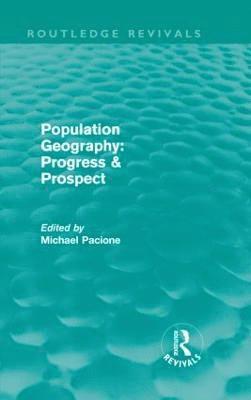 Population Geography: Progress & Prospect (Routledge Revivals) 1