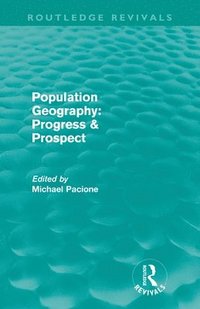 bokomslag Population Geography: Progress & Prospect (Routledge Revivals)