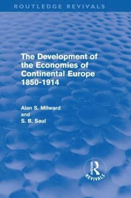 Alan Milward, Italy) Milward, Alan (European University Institute, S Saul, S. Saul - Development of the Economies of Continental Europe 1850-1914, Inbunden