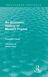 bokomslag An Economic History of  Modern France