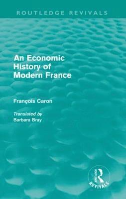 Economic History of Modern France (Routledge Revivals)