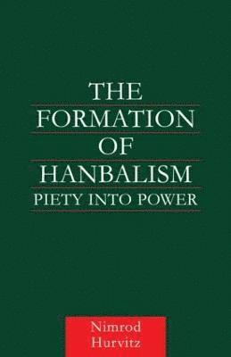 Nimrod Hurvitz - Formation of Hanbalism, Häftad