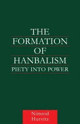 The Formation of Hanbalism 1