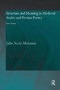 bokomslag Structure and Meaning in Medieval Arabic and Persian Lyric Poetry