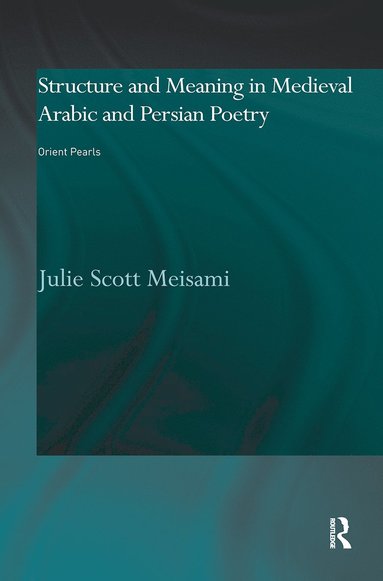 bokomslag Structure and Meaning in Medieval Arabic and Persian Lyric Poetry