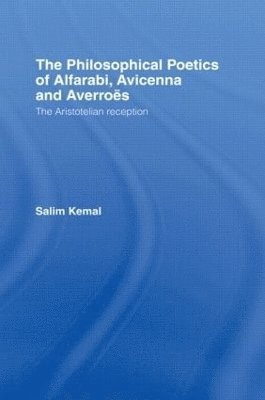Salim Kemal - Philosophical Poetics of Alfarabi, Avicenna and Averroes, Häftad