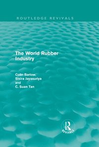 bokomslag The World Rubber Industry (Routledge Revivals)