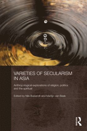 Nils Ole Bubandt, Martijn Van Beek, Denmark) Van Beek, Martijn (Aarhus University - Varieties of Secularism in Asia, Inbunden