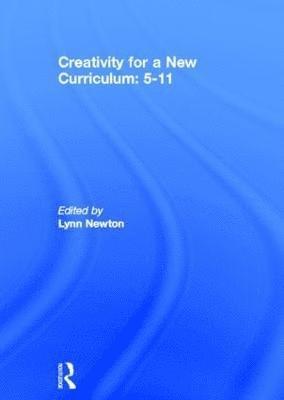 Creativity for a New Curriculum: 5-11 1