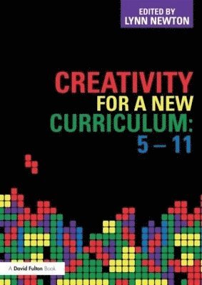 Creativity for a New Curriculum: 5-11 1