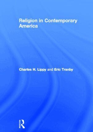 Charles H. Lippy, Eric Tranby - Religion in Contemporary America, Inbunden