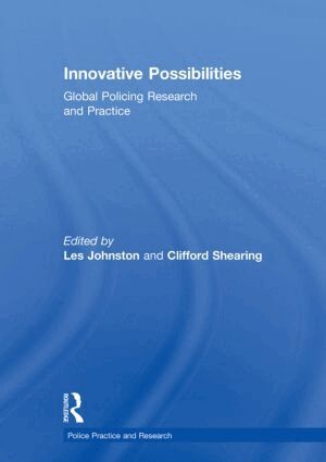 Les Johnston, Clifford Shearing - Innovative Possibilities: Global Policing Research and Practice, Inbunden