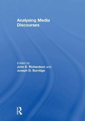 John E. Richardson, Joseph D. Burridge, UK) Richardson, John E. (Loughborough University - Analysing Media Discourses, Inbunden