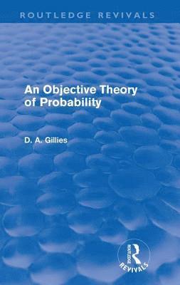 bokomslag An Objective Theory of Probability (Routledge Revivals)