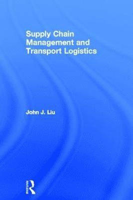 John Liu, Hong Kong) Liu, John (City University of Hong Kong - Supply Chain Management and Transport Logistics, Inbunden
