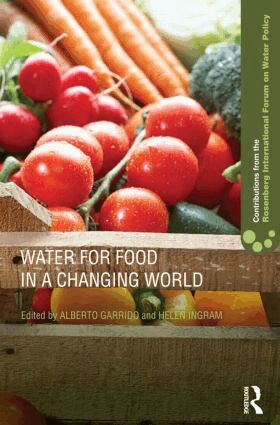 Alberto Garrido, Helen Ingram - Water for Food in a Changing World, Inbunden