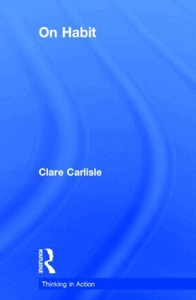 Clare Carlisle - On Habit, Inbunden
