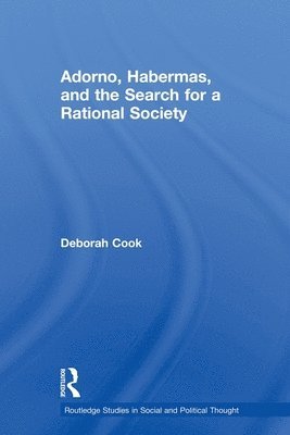 Adorno, Habermas and the Search for a Rational Society 1