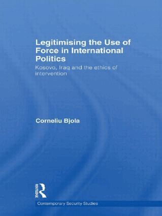 Corneliu Bjola - Legitimising the Use of Force in International Politics, Häftad