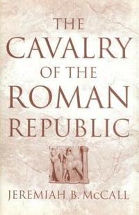 bokomslag The Cavalry of the Roman Republic