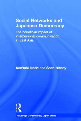 Ken'ichi Ikeda, Sean Richey - Social Networks and Japanese Democracy, Inbunden