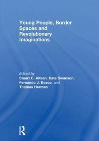 bokomslag Young People, Border Spaces and Revolutionary Imaginations