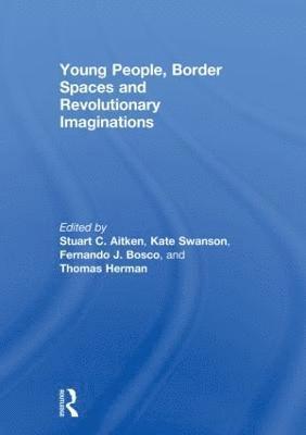 bokomslag Young People, Border Spaces and Revolutionary Imaginations