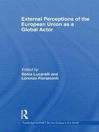 bokomslag External Perceptions of the European Union as a Global Actor