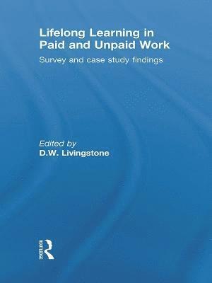 Canada) Livingstone, D.W. (University of Toronto, D.W. Livingstone, Canada) Livingstone, D.W. (University of Toronto, D. W. Livingstone - Lifelong Learning in Paid and Unpaid Work, Häftad