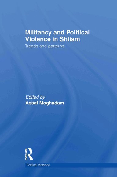 Assaf Moghadam - Militancy and Political Violence in Shiism, Inbunden