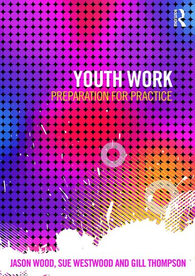 Jason Wood, Sue Westwood, Gill Thompson - Youth Work, Häftad
