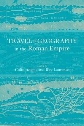 Colin Adams, Ray Laurence - Travel and Geography in the Roman Empire, Häftad