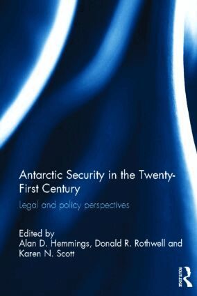 Alan D. Hemmings, Donald R. Rothwell, Karen N. Scott - Antarctic Security in the Twenty-First Century, Inbunden